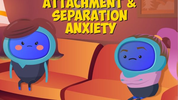 Attachment and Separation Anxiety