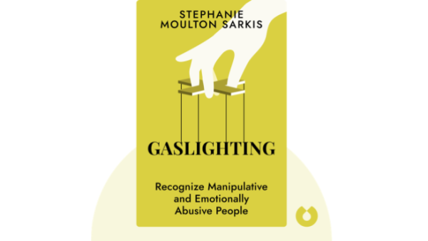 Gaslighting: Recognize Manipulative and Emotionally Abusive People - and Break Free | Stephanie Moulton Sarkis