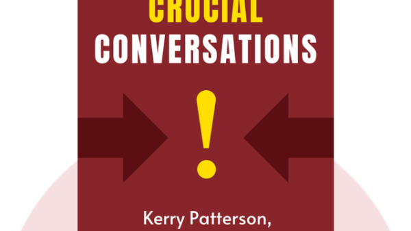 Crucial Conversations: Tools for Talking When Stakes Are High | Kerry Patterson, Joseph Grenny, Ron McMillan, Al Switzler