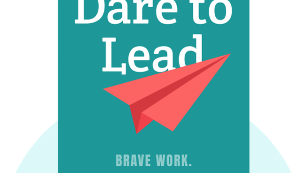 Dare to Lead: Brave Work. Tough Conversations. Whole Hearts. | Brené Brown