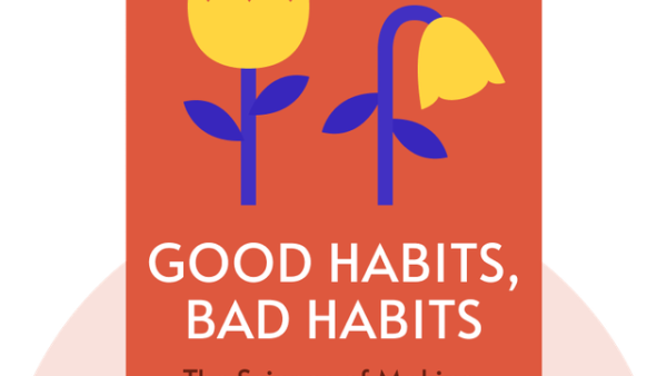 Good Habits, Bad Habits: The Science of Making Positive Changes That Stick | Wendy Wood