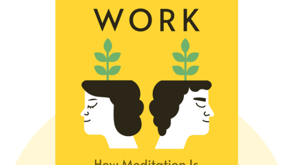 Mindful Work: How Meditation is Changing Business from the Inside Out | David Gelles