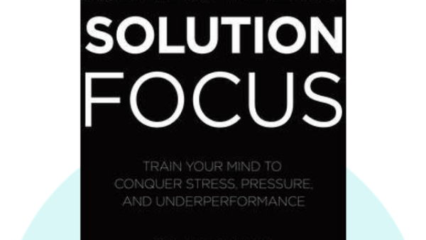 Relentless Solution Focus: Train Your Mind to Conquer Stress, Pressure, and Underperformance | Jason Selk, Ellen Reed