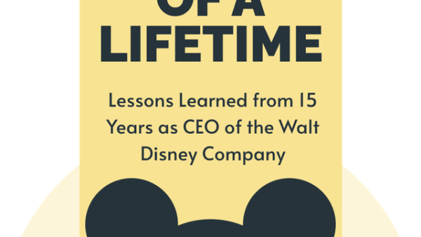 Ride of a Lifetime: Lessons Learned from 15 Years as CEO of the Walt Disney Company | Robert Iger