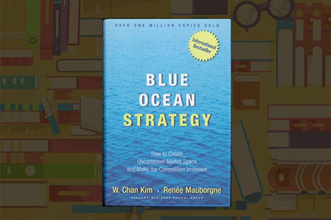 Blue Ocean Strategy: How to Create Uncontested Market Space and Make Competition Irrelevant |  W. Chan Kim