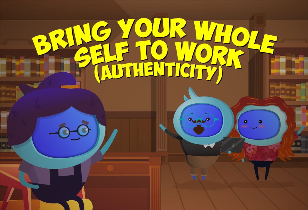 Bring Your Whole Self to Work (Authenticity)