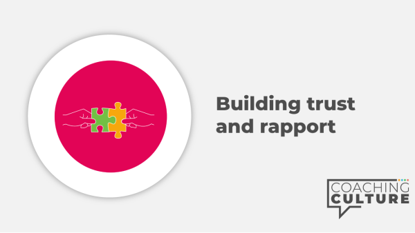 Coaching for Non-Coaches: Building Trust and Rapport