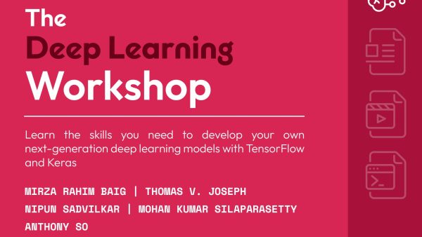 The Deep Learning Workshop: Integrated Course