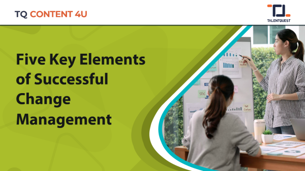 Five Key Elements of Successful Change Management
