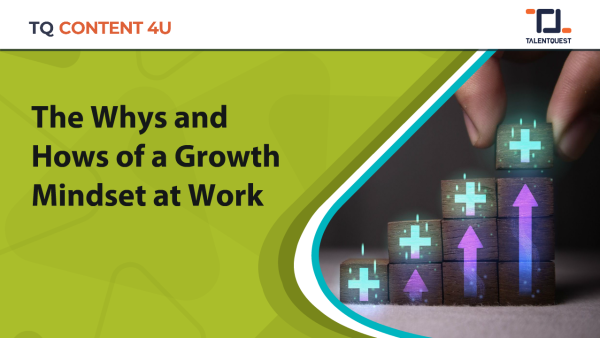 The Whys and Hows of a Growth Mindset at Work