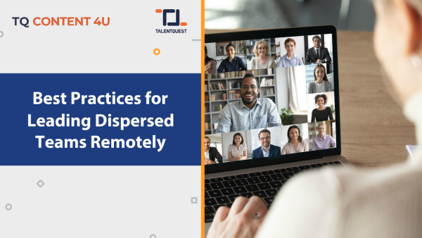 Best Practices for Leading Dispersed Teams Remotely