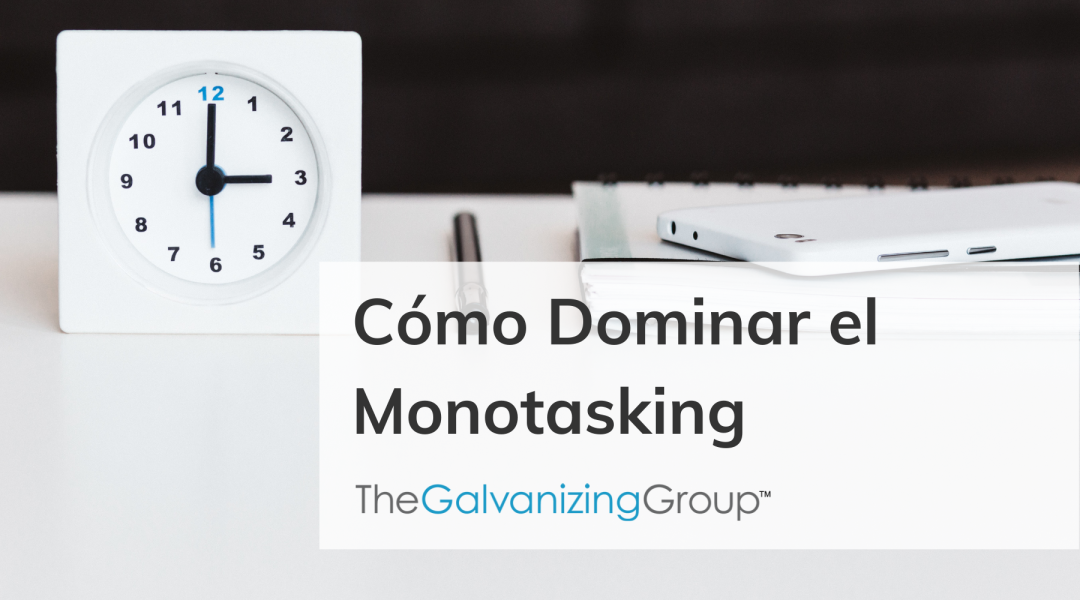 Cómo Dominar el Monotasking