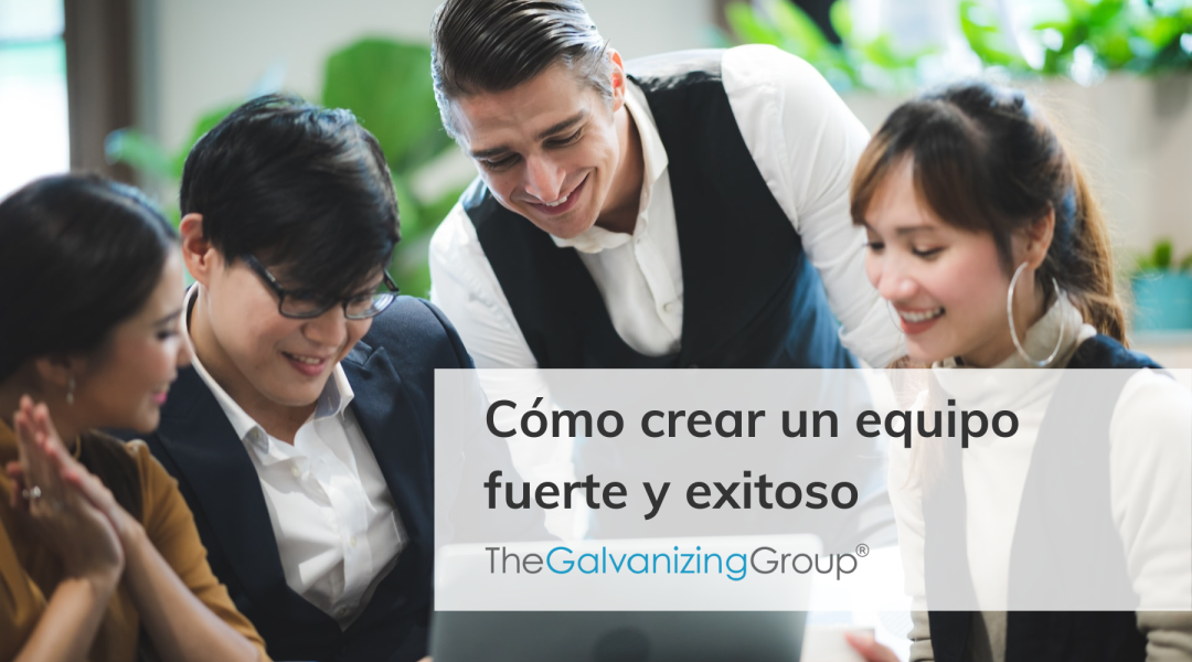 Cómo crear un equipo fuerte y exitoso
