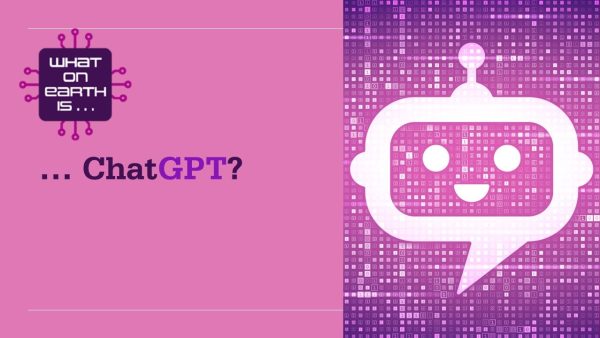 Cyber Security Awareness: What on Earth is ChatGPT?