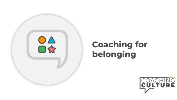 D&I Collection: Part 5. Coaching for Belonging