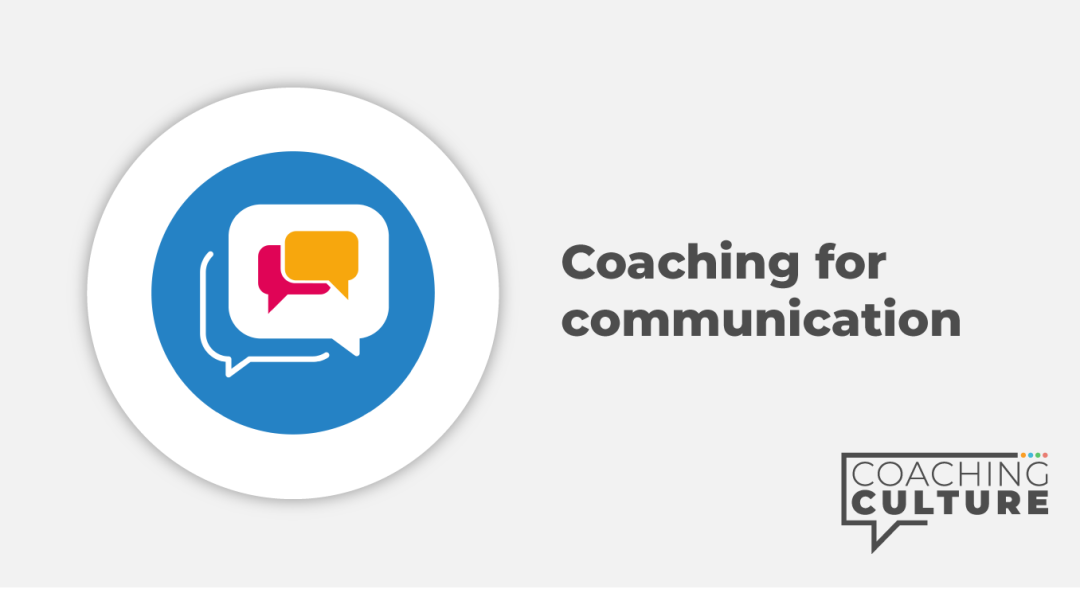 Coaching for Skills: Coaching for Communication