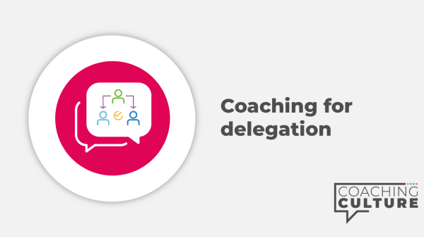 Coaching for Skills: Coaching for Delegation