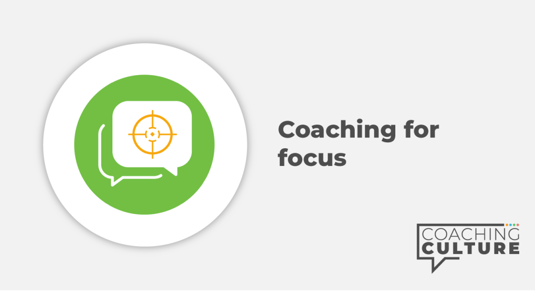 Coaching for Skills: Coaching for Focus