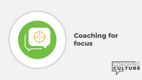 Coaching for Skills: Coaching for Focus