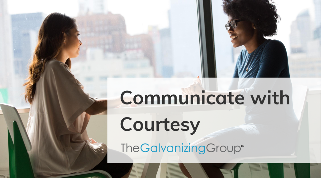 Communicate with Courtesy