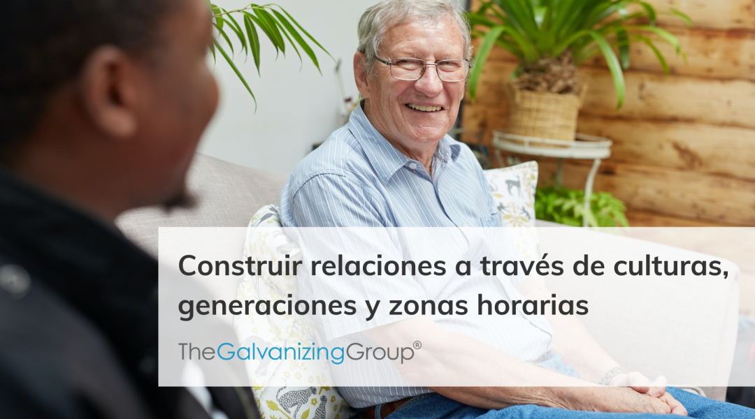 Construir relaciones a través de culturas, generaciones y zonas horarias