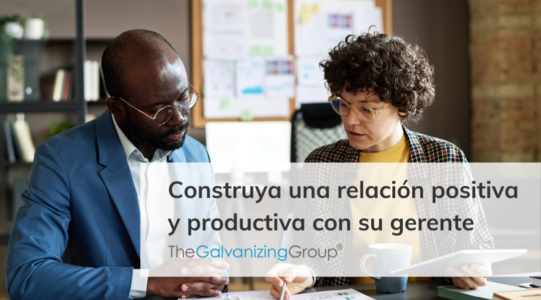 Construya una relación positiva y productiva con su gerente