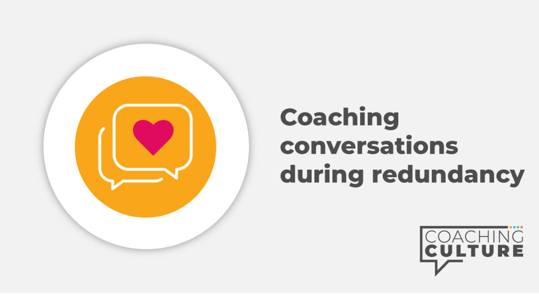 Coaching Conversations: Coaching Conversations During Redundancy