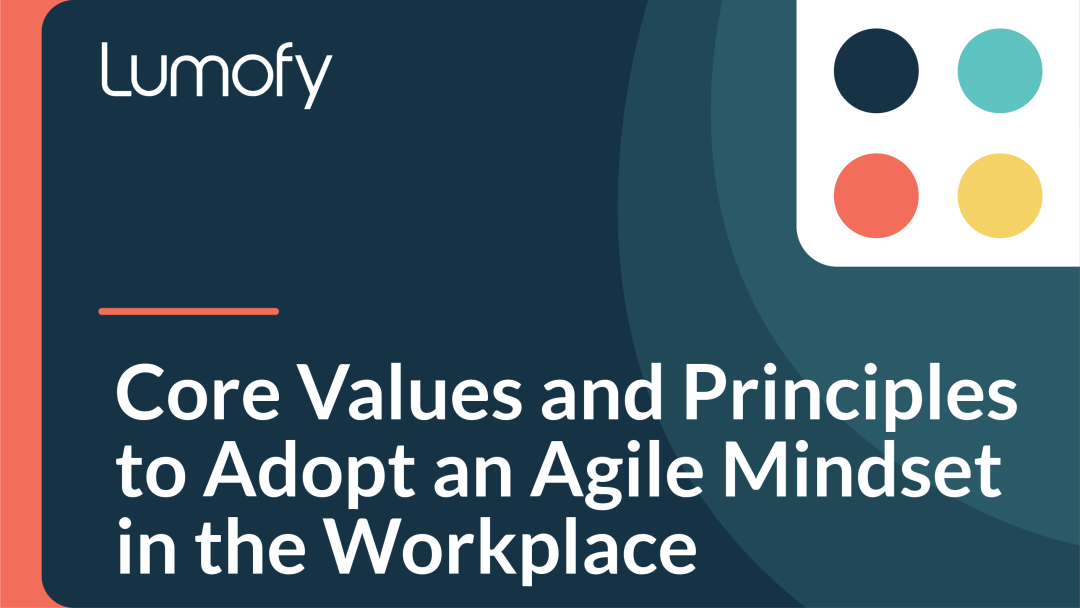 Core Values and Principles to Adopt an Agile Mindset in the Workplace