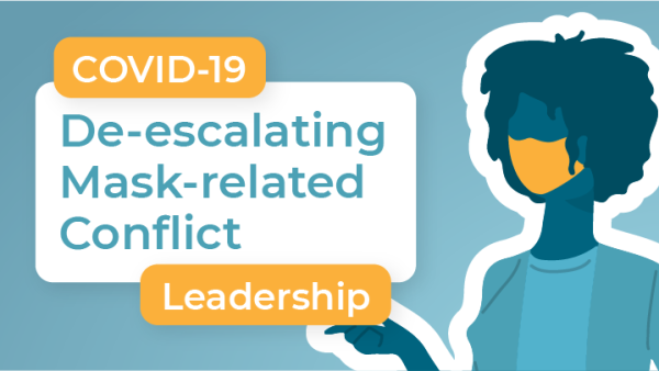 COVID-19 Leadership: De-escalating Mask-related Conflict