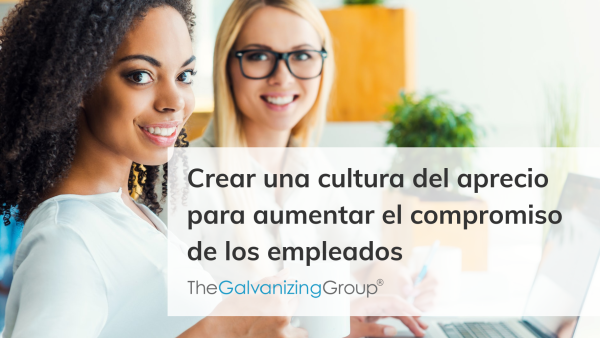 Crear una cultura del aprecio para aumentar el compromiso de los empleados