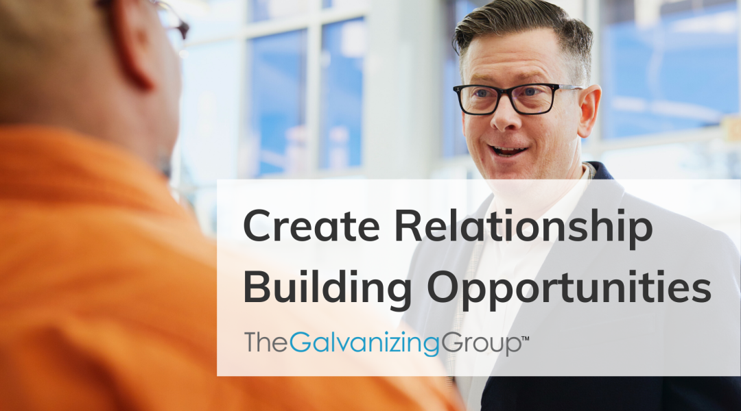 Create Relationship Building Opportunities