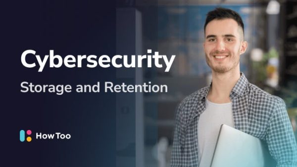 Cybersecurity: Storage and Retention