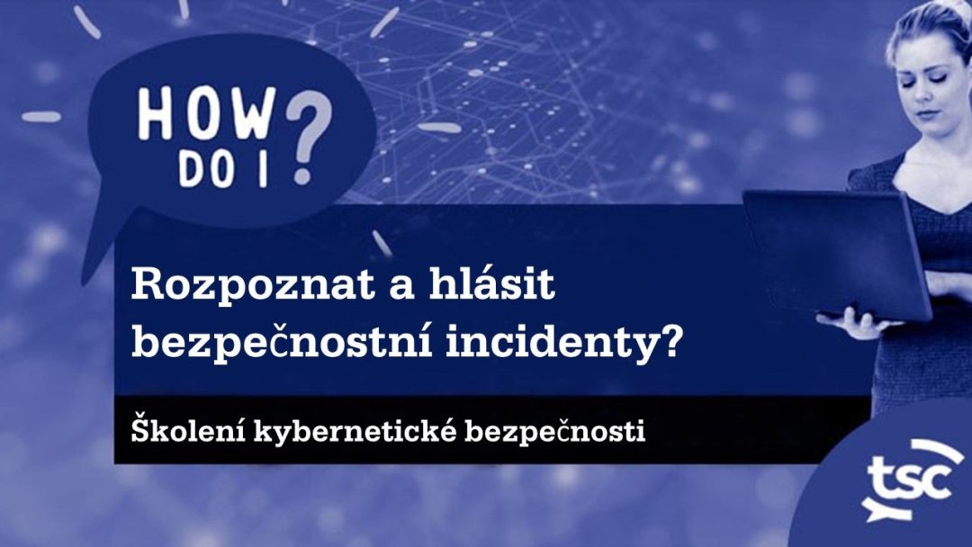 Povƒõdomí o kybernetické bezpeƒçnosti: Jak rozpoznám a nahlásím bezpeƒçnostní incidenty?