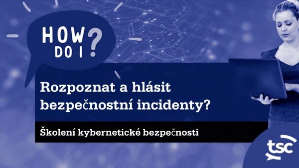 Povƒõdomí o kybernetické bezpeƒçnosti: Jak rozpoznám a nahlásím bezpeƒçnostní incidenty?