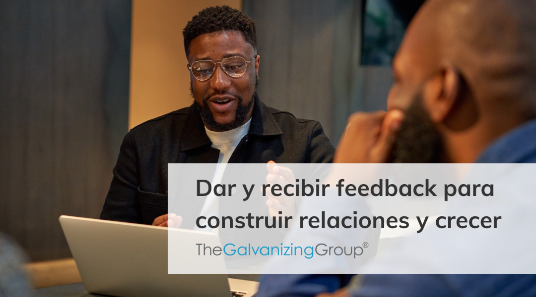 Dar y recibir feedback para construir relaciones y crecer