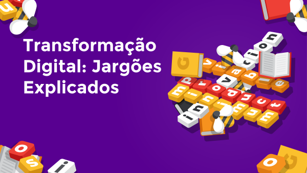 Transforma√ß√£o Digital: Jarg√µes Explicados