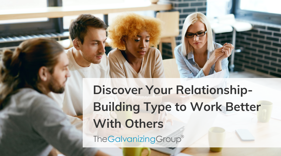 Discover Your Relationship-Building Type to Work Better with Others