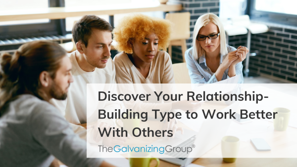 Discover Your Relationship-Building Type to Work Better with Others