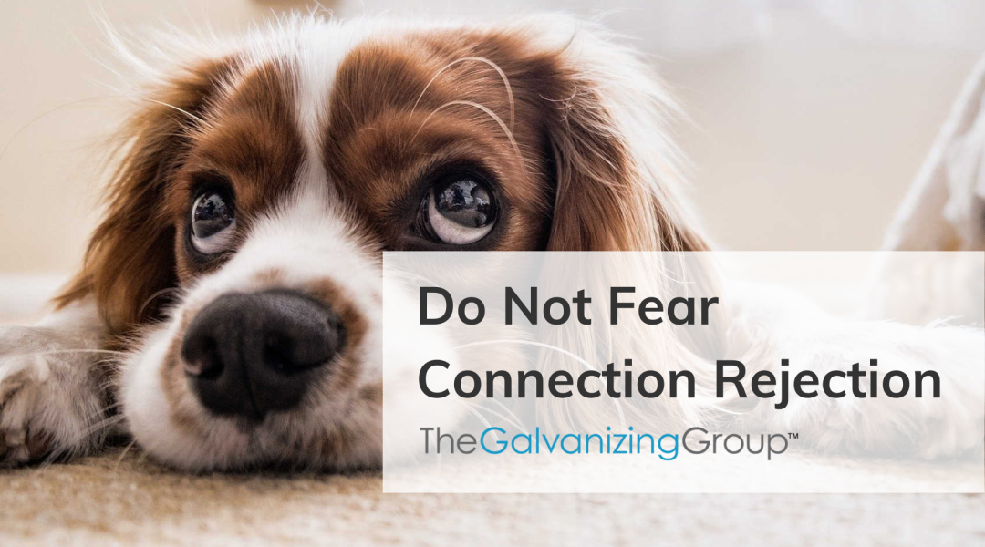 Do Not Fear Connection Rejection