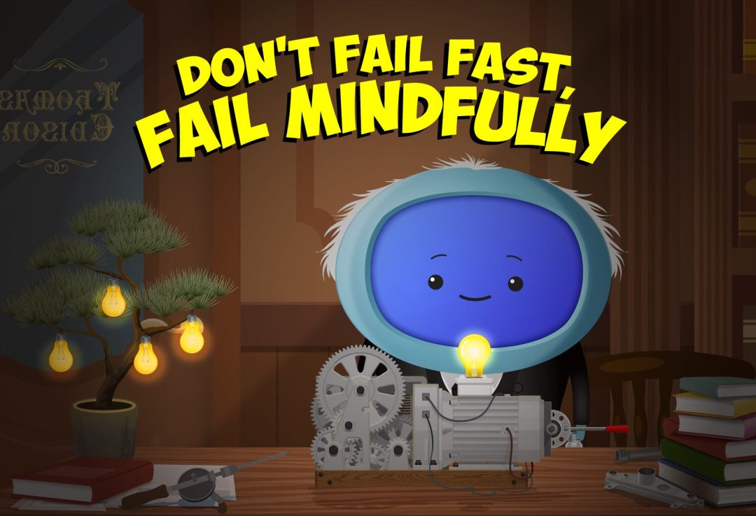 Don‚Äôt Fail Fast, Fail Mindfully