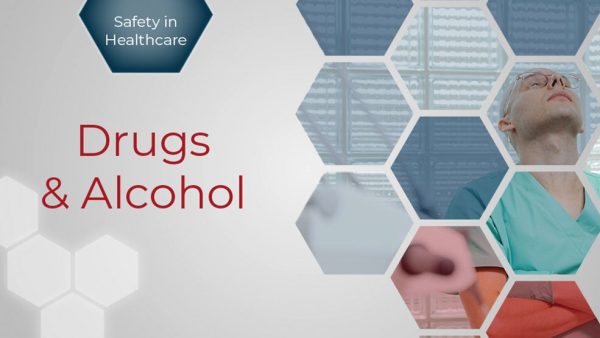 Safety in Healthcare: Drugs & Alcohol