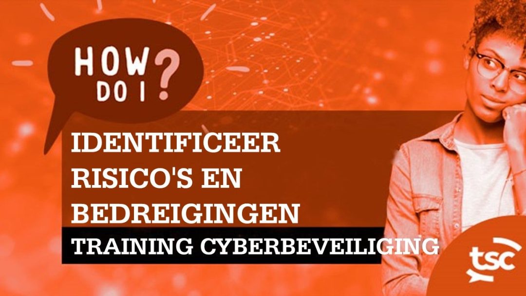 Cybersecuritybewustzijn: hoe identificeer ik risico's en bedreigingen?