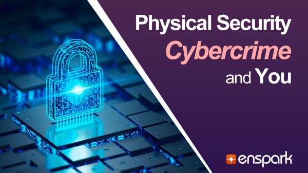 Cybersecurity: Physical Security, Cybercrime, and You