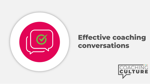 Coaching Conversations: Effective Coaching Conversations