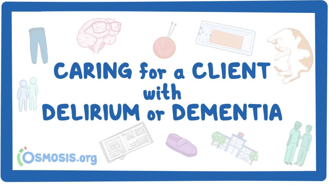 Caring For Clients With Delirium Or Dementia