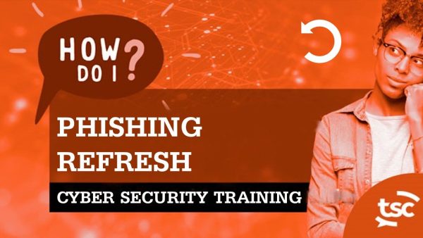 Cyber Security Awareness: Phishing Refresh