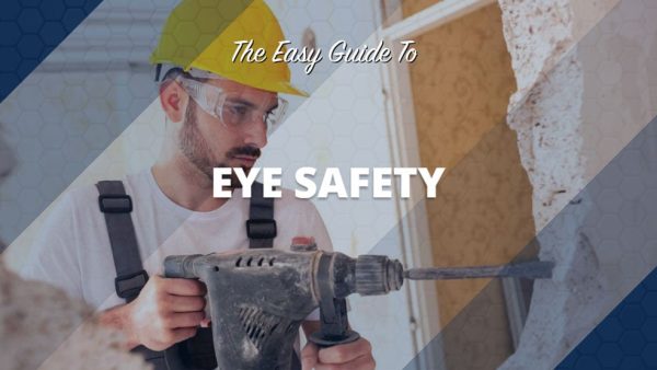 The Easy Guide to Eye Safety