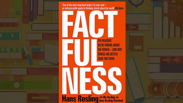 Factfulness: Ten Reasons We're Wrong About the World ‚Äî and Why Things Are Better Than You Think | Hans Rosling, Ola Rosling, Anna Rosling R√∂nnlund