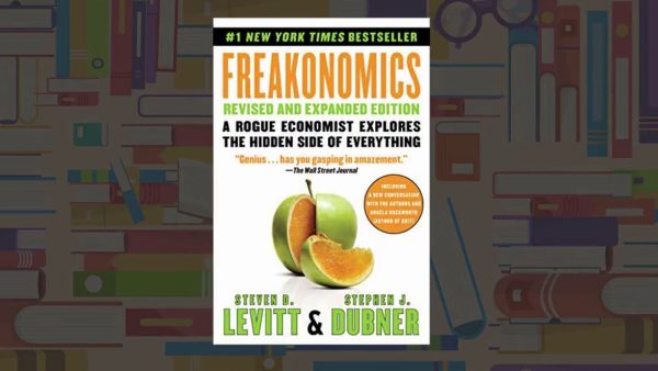 Freakonomics: A Rogue Economist Explores the Hidden Side of Everything | Steven Levitt, Stephen J. Dubner