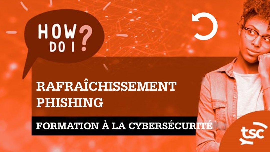 Sensibilisation √† la cybersécurité : Phishing Refresh